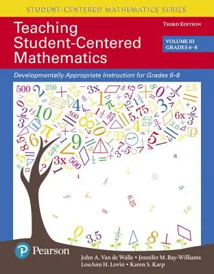 Tanulóközpontú matematikaoktatás: Fejlődésnek megfelelő oktatás 6-8. osztályosok számára - Teaching Student-Centered Mathematics: Developmentally Appropriate Instruction for Grades 6-8