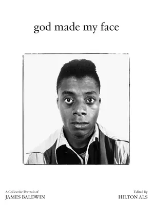 God Made My Face: James Baldwin kollektív portréja - God Made My Face: A Collective Portrait of James Baldwin