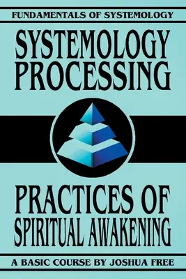 Rendszertani feldolgozás: A spirituális ébredés gyakorlatai - Systemology Processing: Practices of Spiritual Awakening