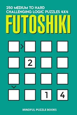 Futoshiki: 250 közepes és nehéz kihívást jelentő logikai rejtvény 4x4 - Futoshiki: 250 Medium to Hard Challenging Logic Puzzles 4x4