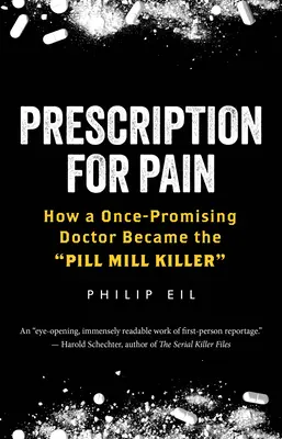 Recept a fájdalomra: Hogyan lett egy egykor ígéretes orvosból a pirulagyáros gyilkos - Prescription for Pain: How a Once-Promising Doctor Became the Pill Mill Killer