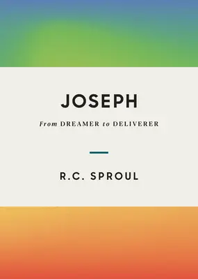 Joseph: József: Álmodozóból Szabadítóvá - Joseph: From Dreamer to Deliverer