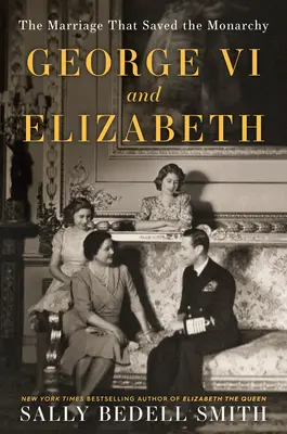 VI: A házasság, amely megmentette a Monarchiát - George VI and Elizabeth: The Marriage That Saved the Monarchy