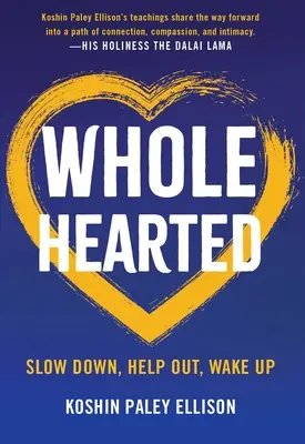 Teljes szívvel: Lassíts, segíts, ébredj - Wholehearted: Slow Down, Help Out, Wake Up