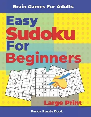 Agyjátékok felnőtteknek - Könnyű Sudoku kezdőknek nagy nyomtatásban: Logikai játékok felnőtteknek - Brain Games For Adults - Easy Sudoku For Beginners Large Print: Logic Games Adults
