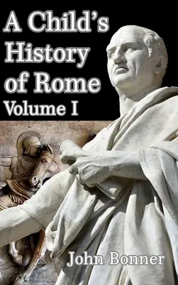 Róma gyermekkori története I. kötet - A Child's History of Rome Volume I