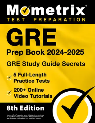 GRE Prep Book 2024-2025 - GRE Study Guide Secrets, 5 teljes hosszúságú gyakorlati teszt, 200+ online videós oktatóanyag: [8. kiadás] - GRE Prep Book 2024-2025 - GRE Study Guide Secrets, 5 Full-Length Practice Tests, 200+ Online Video Tutorials: [8th Edition]