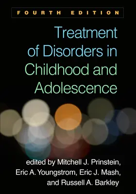 A gyermek- és serdülőkori rendellenességek kezelése, negyedik kiadás - Treatment of Disorders in Childhood and Adolescence, Fourth Edition