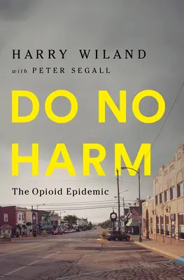 Ne ártsunk: Az opioid járvány - Do No Harm: The Opioid Epidemic