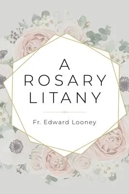 Rózsafüzér litánia - A Rosary Litany