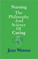 Nursing: A gondozás filozófiája és tudománya - Nursing: The Philosophy and Science of Caring