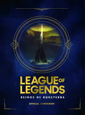 League of Legends. Los Reinos de Runeterra (Gua Oficial) / spanyol kiadás - League of Legends. Los Reinos de Runeterra (Gua Oficial) / Spanish Edition