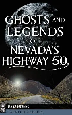 A nevadai 50-es főút szellemei és legendái - Ghosts and Legends of Nevada's Highway 50