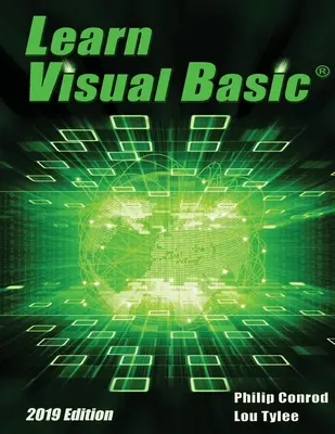 Tanulj Visual Basic 2019 kiadás: A Step-By-Step Programming Tutorial (Lépésről lépésre történő programozás oktatókönyv) - Learn Visual Basic 2019 Edition: A Step-By-Step Programming Tutorial