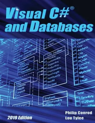 Visual C# and Databases 2019 Edition: A Step-By-Step Database Programming Tutorial (Adatbázis-programozás lépésről lépésre) - Visual C# and Databases 2019 Edition: A Step-By-Step Database Programming Tutorial