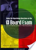 Acing the Hepatology Questions on the GI Board Exam: A végső forrása a válságidőszaknak - Acing the Hepatology Questions on the GI Board Exam: The Ultimate Crunch-Time Resource