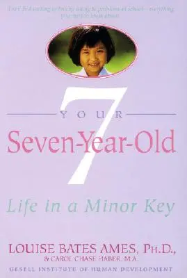 A hétéves gyermeked: Az élet mollban - Your Seven-Year-Old: Life in a Minor Key