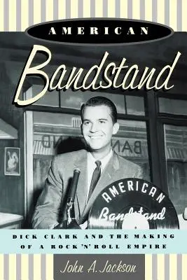 American Bandstand: Dick Clark és a rock 'n' roll birodalom megteremtése - American Bandstand: Dick Clark and the Making of a Rock 'n' Roll Empire