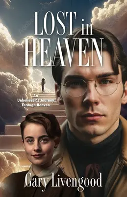 Elveszett a mennyországban: Egy hitetlen utazása a mennyországban - Lost in Heaven: An Unbeliever's Journey Through Heaven