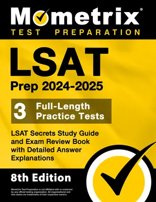 LSAT Prep 2024-2025 - 3 teljes hosszúságú gyakorlati teszt, LSAT Secrets Study Guide és Exam Review Book részletes válaszmagyarázatokkal: [8th Edition] - LSAT Prep 2024-2025 - 3 Full-Length Practice Tests, LSAT Secrets Study Guide and Exam Review Book with Detailed Answer Explanations: [8th Edition]