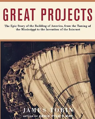 Nagyszerű projektek: Az Amerika építésének epikus története, a Th - Great Projects: The Epic Story of the Building of America, from Th