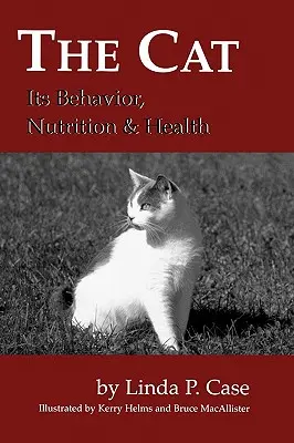 A macska: viselkedése, táplálkozása és egészsége - The Cat: Its Behavior, Nutrition and Health