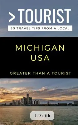 Nagyobb, mint egy turista- Michigan USA: 50 utazási tipp egy helyitől - Greater Than a Tourist- Michigan USA: 50 Travel Tips from a Local