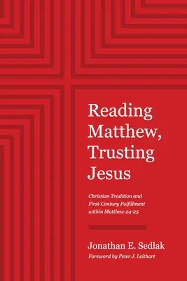 Máté olvasása, Jézusban bízva: Keresztény hagyomány és az első századi beteljesedés Máté 24-25-ben - Reading Matthew, Trusting Jesus: Christian Tradition and First-Century Fulfillment within Matthew 24-25