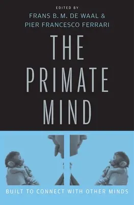 Primate Mind: Más elmékkel való kapcsolatteremtésre épült - Primate Mind: Built to Connect with Other Minds