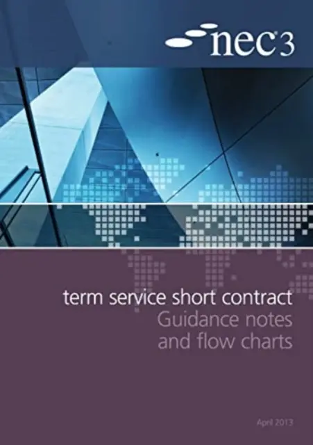 NEC3 Határidős szolgáltatási rövid szerződés Útmutató és folyamatábrák - NEC3 Term Service Short Contract Guidance Notes and Flow Charts