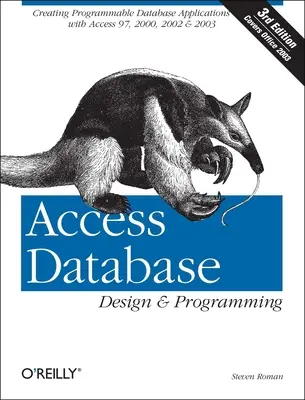 Access adatbázis-tervezés és programozás: Programozható adatbázis-alkalmazások létrehozása az Access 97, 2000, 2002 és 2003 programmal - Access Database Design & Programming: Creating Programmable Database Applications with Access 97, 2000, 2002 & 2003