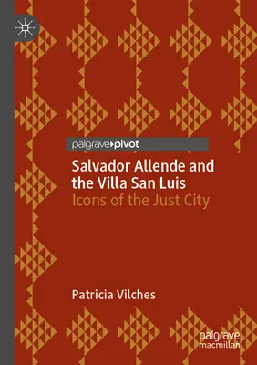 Salvador Allende és a Villa San Luis: Az igazságos város ikonjai - Salvador Allende and the Villa San Luis: Icons of the Just City