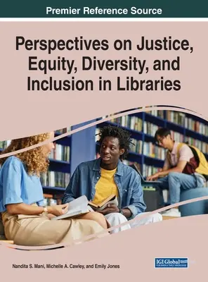 Az igazságosság, a méltányosság, a sokszínűség és a befogadás perspektívái a könyvtárakban - Perspectives on Justice, Equity, Diversity, and Inclusion in Libraries