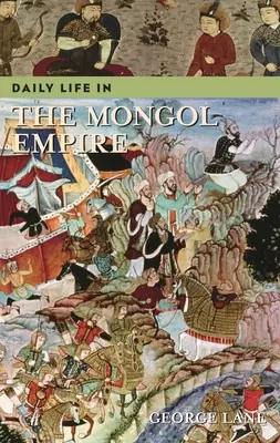 A mongol birodalom mindennapi élete - Daily Life in the Mongol Empire