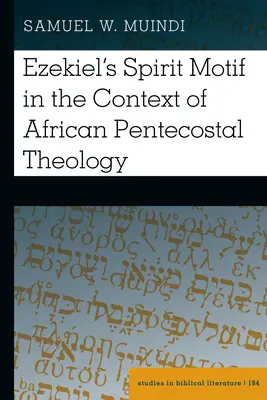 Ezékiel Lélek-motívuma az afrikai pünkösdi teológia kontextusában - Ezekiel's Spirit Motif in the Context of African Pentecostal Theology