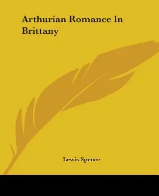 Arthurian Romance In Bretagne - Arthurian Romance In Brittany