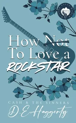 Hogyan szeressünk egy rocksztárt: ellentétek vonzzák egymást, ellenségekből szerelmesek lesznek, kisvárosi, rocksztár romantikus vígjáték - How to Love a Rockstar: an opposites attract, enemies to lovers, small town, rockstar romantic comedy