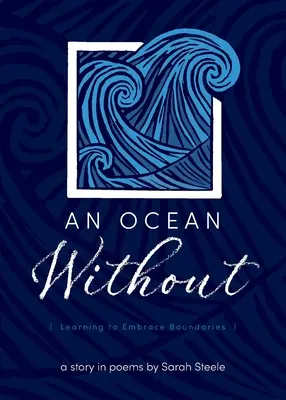 Egy óceán nélkül: Learning to Embrace Boundaries: A Story in Poems - An Ocean Without: Learning to Embrace Boundaries: A Story in Poems