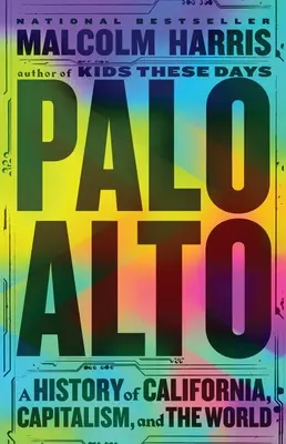 Palo Alto: Kalifornia, a kapitalizmus és a világ története - Palo Alto: A History of California, Capitalism, and the World