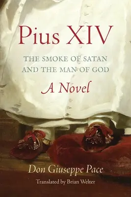 XIV. Pius: A sátán füstje és Isten embere - Pius XIV: The Smoke of Satan and the Man of God