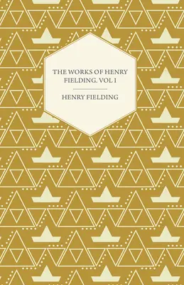 Henry Fielding művei; I. kötet; Utazás ebből a világból a másikba és egy utazás Lisszabonba - The Works of Henry Fielding; Vol. I; A Journey from This World to the Next and a Voyage to Lisbon