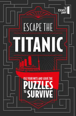 Menekülés a Titanicról: Használd az eszed és oldd meg a rejtvényeket a túléléshez - Escape the Titanic: Use Your Wits and Solve the Puzzles to Survive