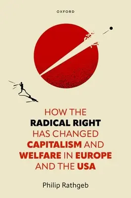 Hogyan változtatta meg a radikális jobboldal a kapitalizmust és a jólétet Európában és az Egyesült Államokban - How the Radical Right Has Changed Capitalism and Welfare in Europe and the USA