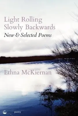 Lassan hátrafelé guruló fény: New & Selected Poems - Light Rolling Slowly Backward: New & Selected Poems