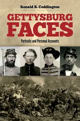 Gettysburg arcai: Portrék és személyes beszámolók - Gettysburg Faces: Portraits and Personal Accounts