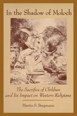 Moloch árnyékában: A gyermekek feláldozása és hatása a nyugati vallásokra - In the Shadow of Moloch: The Sacrifice of Children and Its Impact on Western Religions