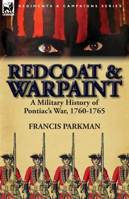 Redcoat & Warpaint: Pontiac háborújának katonai története, 1760-1765 - Redcoat & Warpaint: A Military History of Pontiac's War, 1760-1765