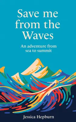 Ments meg a hullámoktól! Kaland a tengertől a csúcsig - Save Me from the Waves: An Adventure from Sea to Summit