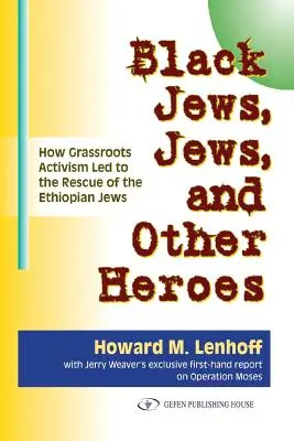 Fekete zsidók, zsidók és más hősök: Hogyan vezetett az alulról jövő aktivizmus az etiópiai zsidók megmentéséhez? - Black Jews, Jews, and Other Heroes: How Grassroots Activism Led to the Rescue of the Ethiopian Jews