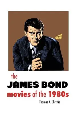 AZ 1980-as évek JAMES BOND-filmjei - THE JAMES BOND MOVIES OF THE 1980s